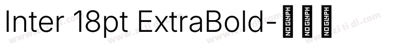Inter 18pt ExtraBold字体转换 Inter 18pt ExtraBold字体转换